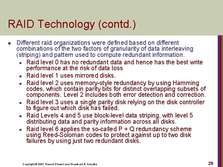 RAID Technology (contd. ) n Different raid organizations were defined based on different combinations