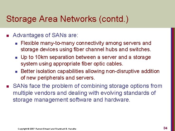 Storage Area Networks (contd. ) n Advantages of SANs are: n n Flexible many-to-many