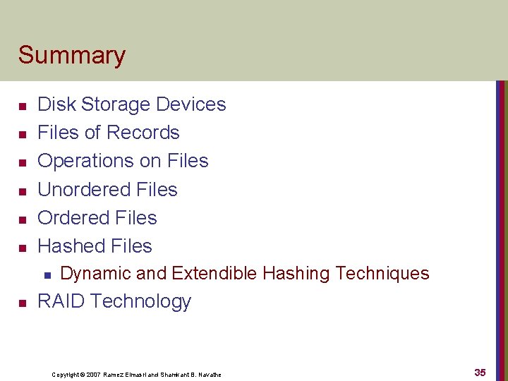 Summary n n n Disk Storage Devices Files of Records Operations on Files Unordered