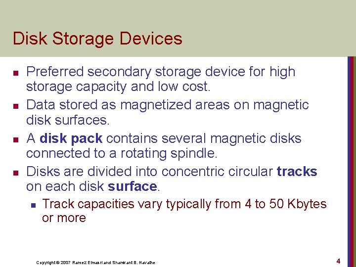 Disk Storage Devices n n Preferred secondary storage device for high storage capacity and