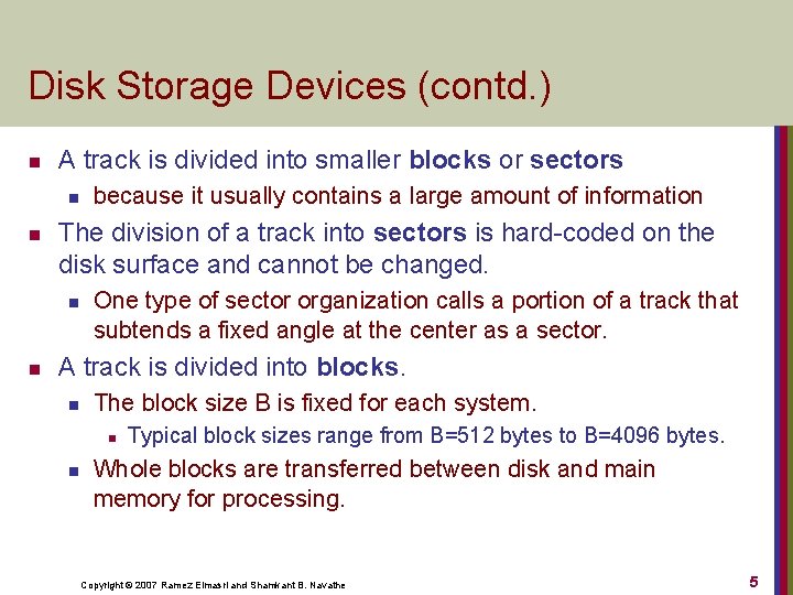 Disk Storage Devices (contd. ) n A track is divided into smaller blocks or