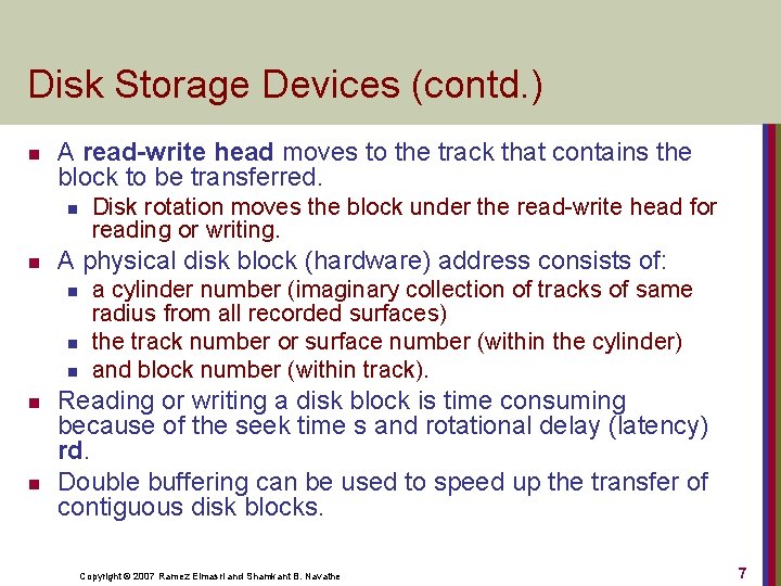 Disk Storage Devices (contd. ) n A read-write head moves to the track that