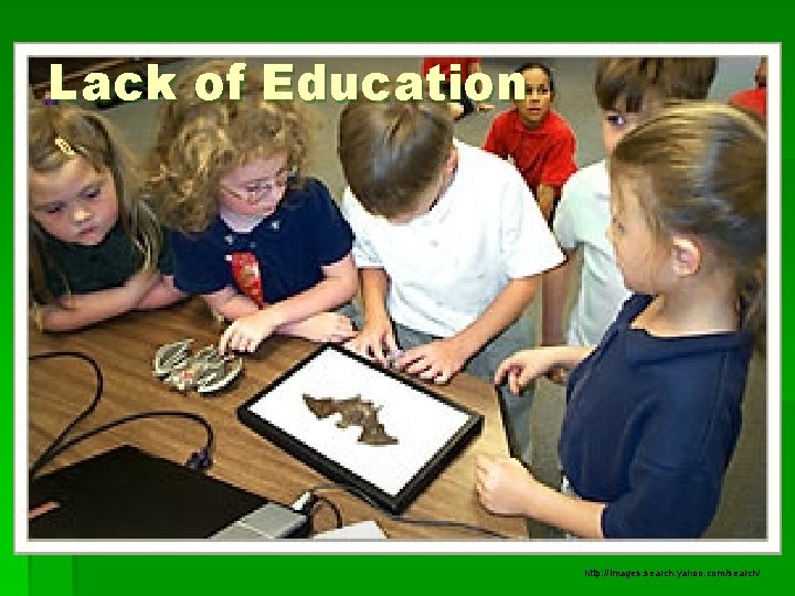 Lack of Education http: //images. search. yahoo. com/search/ 