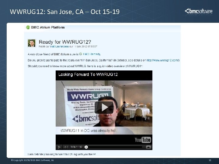 WWRUG 12: San Jose, CA – Oct 15 -19 © Copyright 10/30/2020 BMC Software,