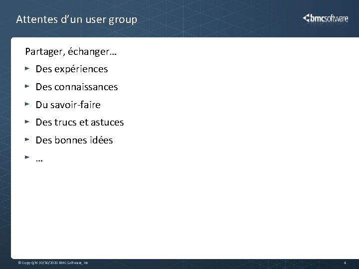 Attentes d’un user group Partager, échanger… Des expériences Des connaissances Du savoir-faire Des trucs