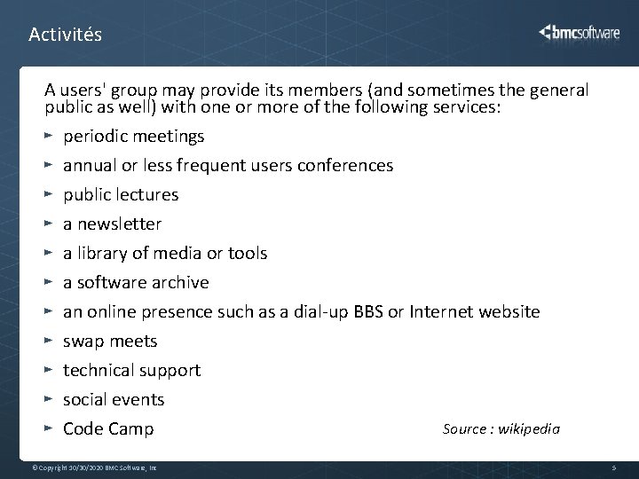 Activités A users' group may provide its members (and sometimes the general public as