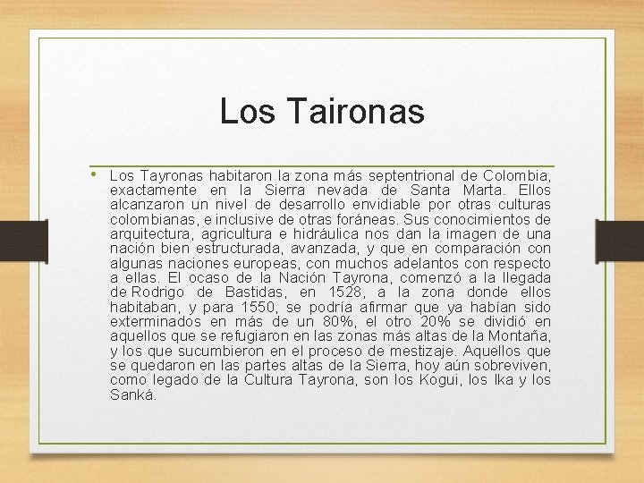 Los Taironas • Los Tayronas habitaron la zona más septentrional de Colombia, exactamente en