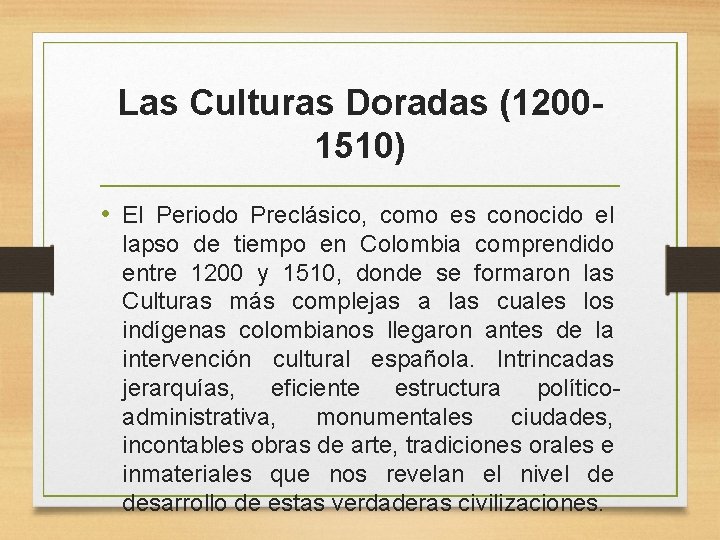 Las Culturas Doradas (12001510) • El Periodo Preclásico, como es conocido el lapso de