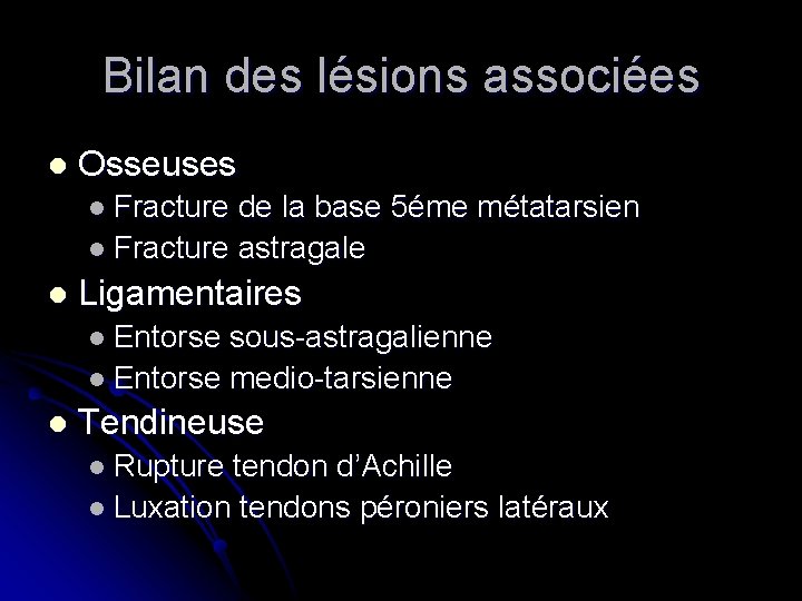 Bilan des lésions associées l Osseuses l Fracture de la base 5éme métatarsien l