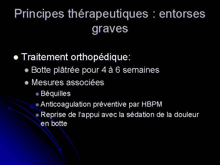 Principes thérapeutiques : entorses graves l Traitement orthopédique: l Botte plâtrée pour 4 à