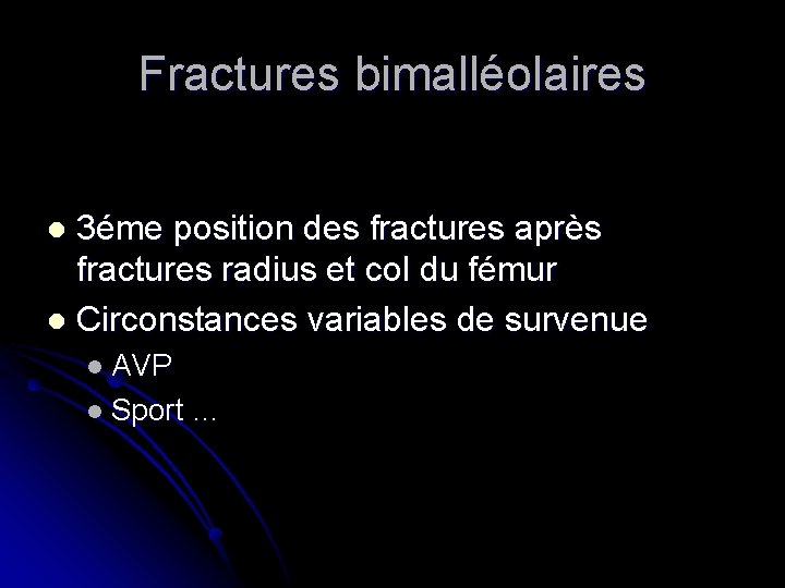 Fractures bimalléolaires 3éme position des fractures après fractures radius et col du fémur l