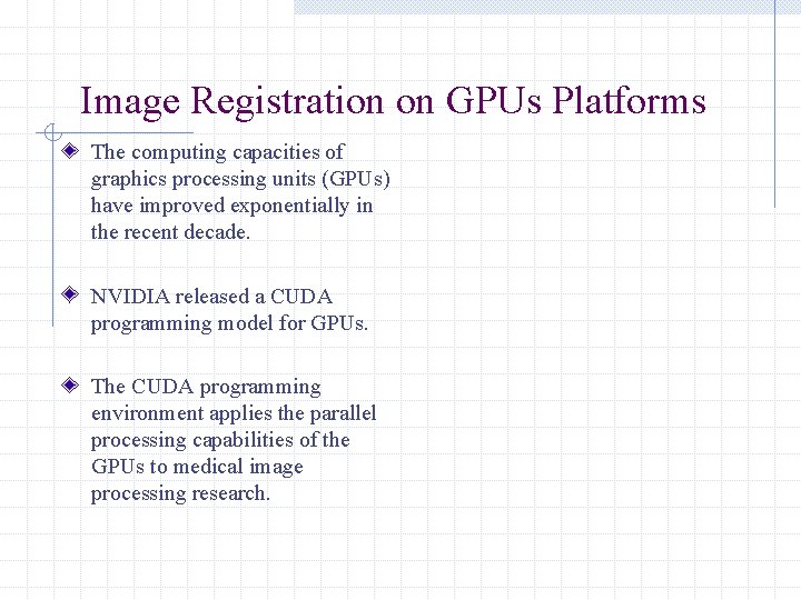 Image Registration on GPUs Platforms The computing capacities of graphics processing units (GPUs) have