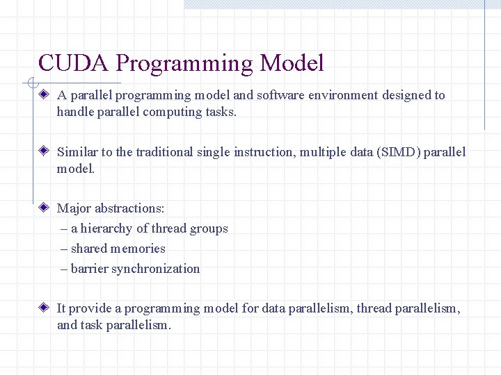 CUDA Programming Model A parallel programming model and software environment designed to handle parallel