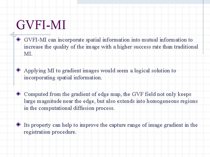 GVFI-MI can incorporate spatial information into mutual information to increase the quality of the