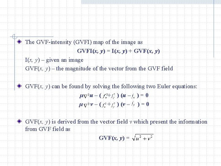 The GVF-intensity (GVFI) map of the image as GVFI(x, y) = I(x, y) +
