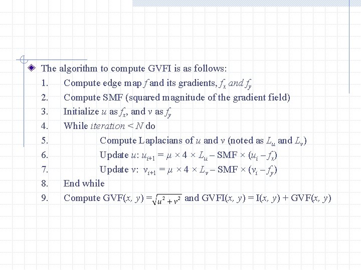 The algorithm to compute GVFI is as follows: 1. Compute edge map f and