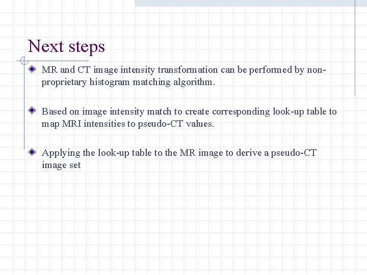 Next steps MR and CT image intensity transformation can be performed by nonproprietary histogram