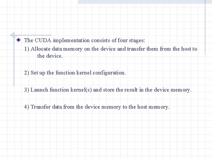 The CUDA implementation consists of four stages: 1) Allocate data memory on the device