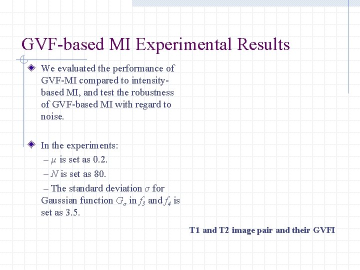 GVF-based MI Experimental Results We evaluated the performance of GVF-MI compared to intensitybased MI,