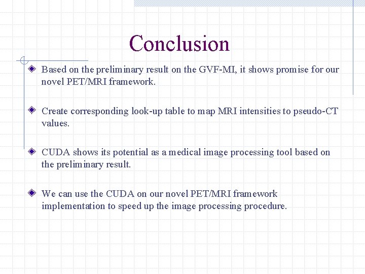 Conclusion Based on the preliminary result on the GVF-MI, it shows promise for our