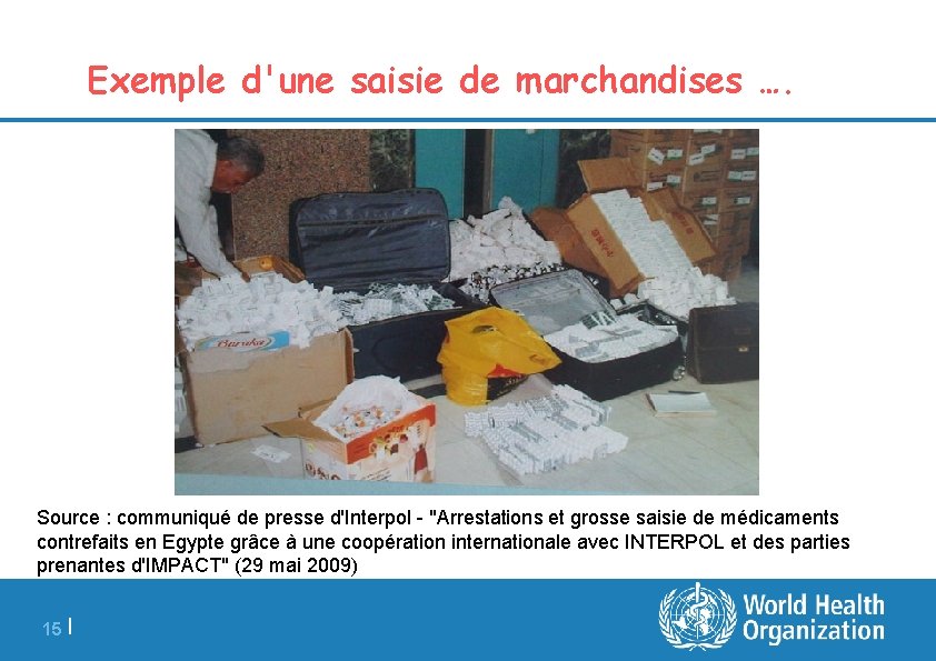 Exemple d'une saisie de marchandises …. Source : communiqué de presse d'Interpol - "Arrestations