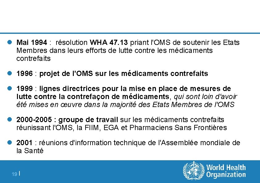 l Mai 1994 : résolution WHA 47. 13 priant l'OMS de soutenir les Etats