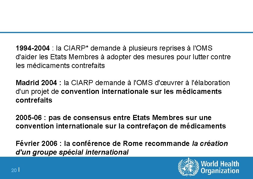 1994 -2004 : la CIARP* demande à plusieurs reprises à l'OMS d'aider les Etats