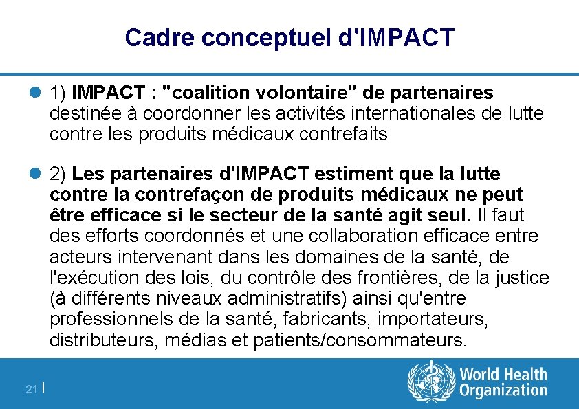 Cadre conceptuel d'IMPACT l 1) IMPACT : "coalition volontaire" de partenaires destinée à coordonner