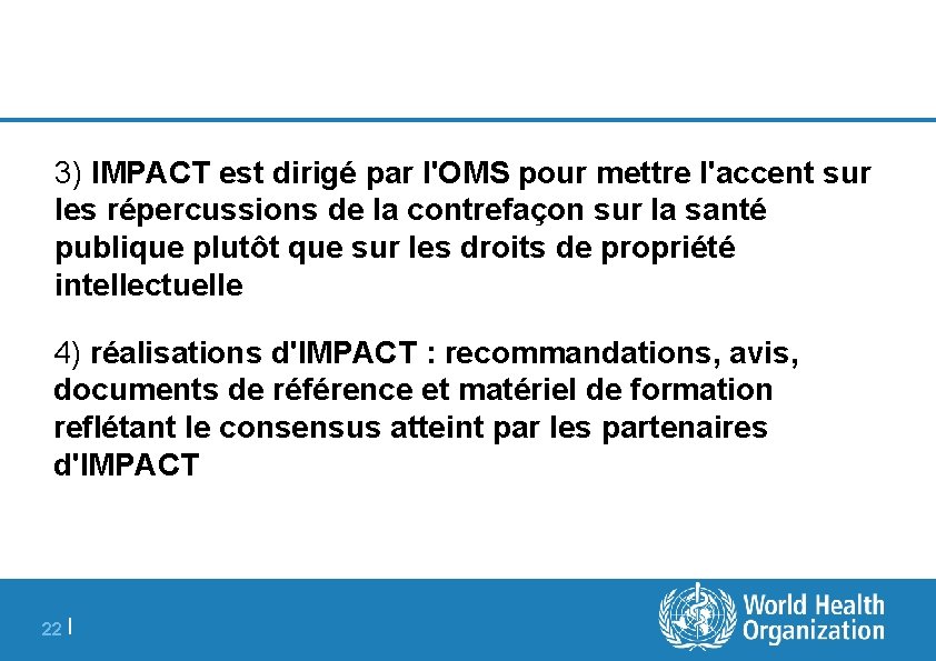 3) IMPACT est dirigé par l'OMS pour mettre l'accent sur les répercussions de la