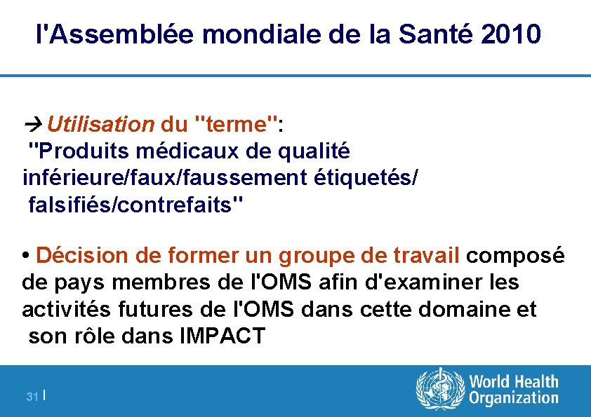 l'Assemblée mondiale de la Santé 2010 Utilisation du "terme": "Produits médicaux de qualité inférieure/faux/faussement