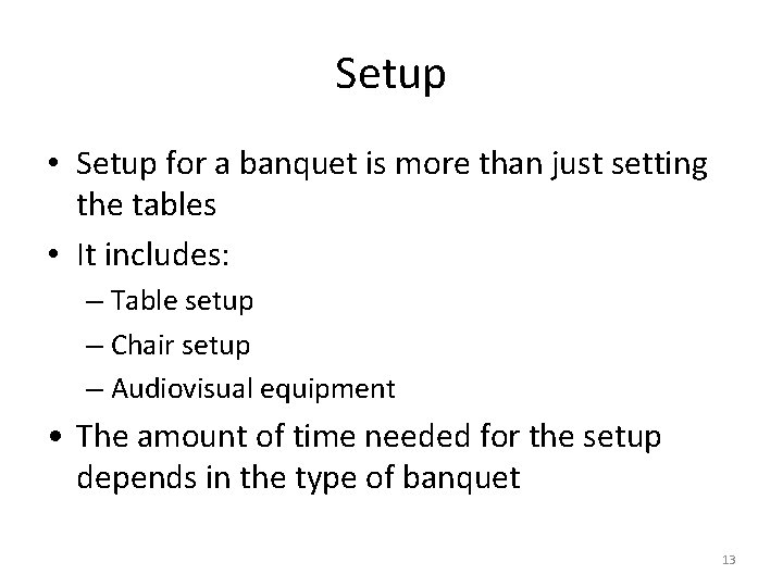 Setup • Setup for a banquet is more than just setting the tables •