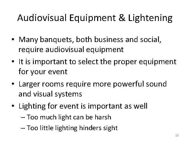 Audiovisual Equipment & Lightening • Many banquets, both business and social, require audiovisual equipment