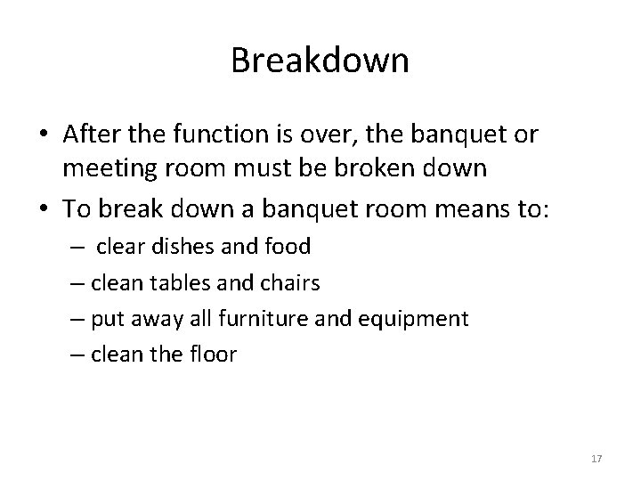 Breakdown • After the function is over, the banquet or meeting room must be