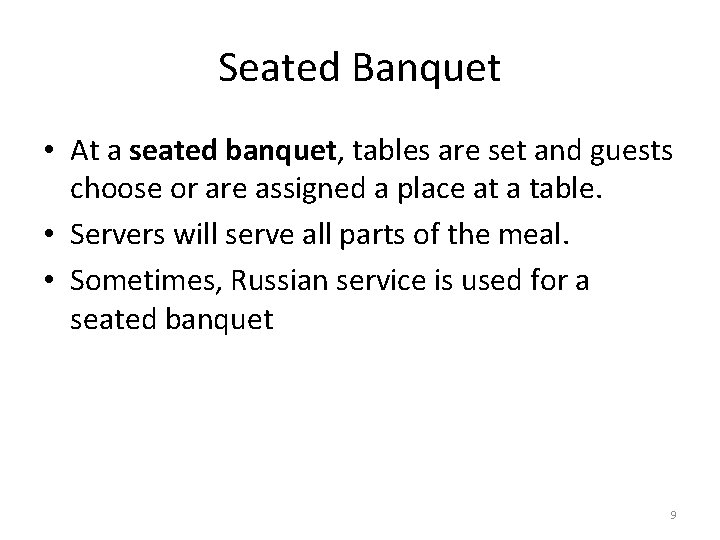 Seated Banquet • At a seated banquet, tables are set and guests choose or