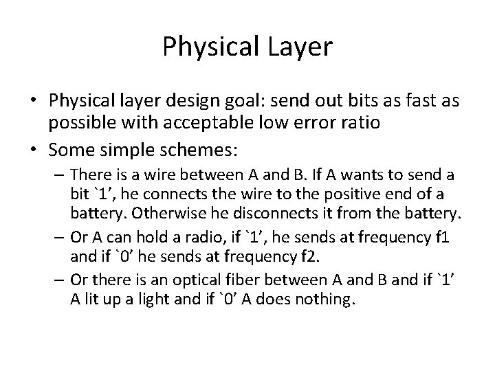 Physical Layer • Physical layer design goal: send out bits as fast as possible