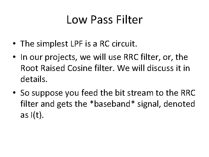 Low Pass Filter • The simplest LPF is a RC circuit. • In our
