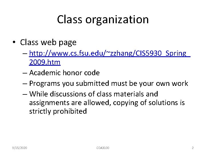 Class organization • Class web page – http: //www. cs. fsu. edu/~zzhang/CIS 5930_Spring_ 2009.