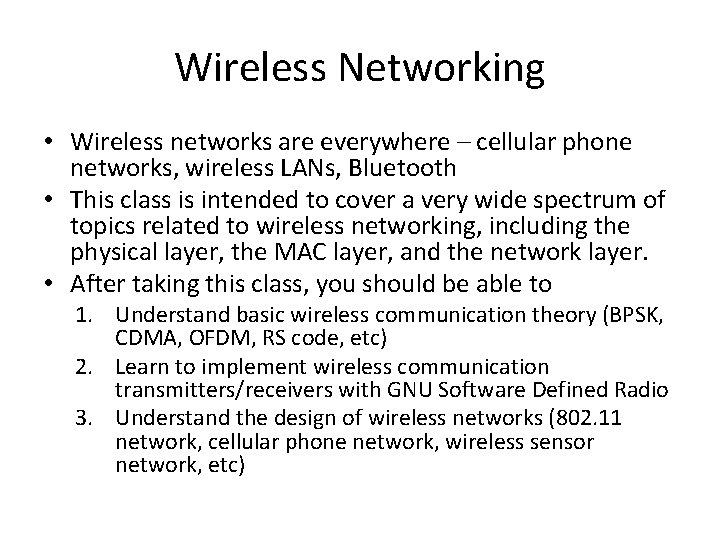 Wireless Networking • Wireless networks are everywhere – cellular phone networks, wireless LANs, Bluetooth