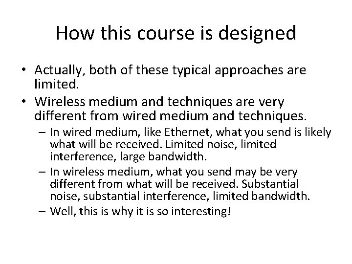 How this course is designed • Actually, both of these typical approaches are limited.
