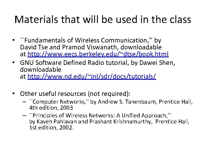 Materials that will be used in the class • ``Fundamentals of Wireless Communication, ’’