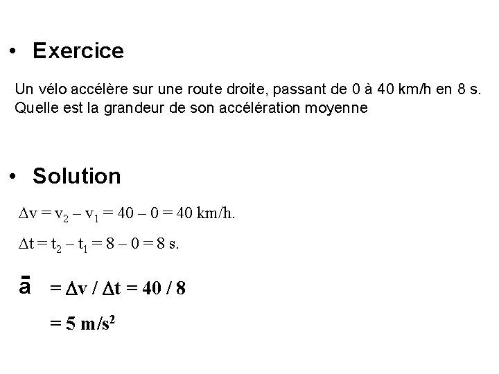  • Exercice Un vélo accélère sur une route droite, passant de 0 à