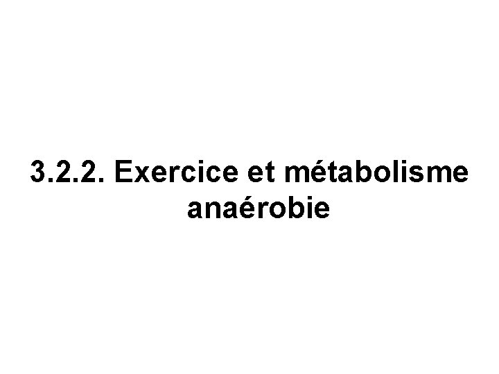 3. 2. 2. Exercice et métabolisme anaérobie 