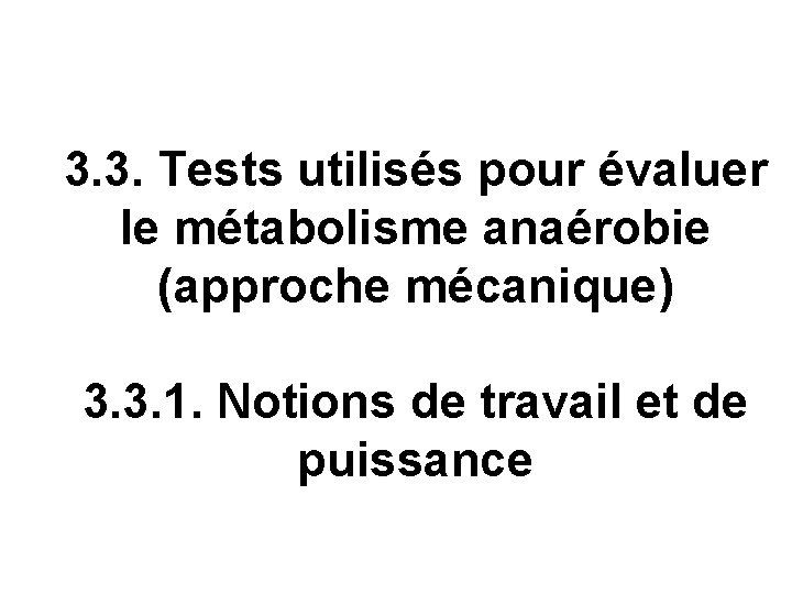 3. 3. Tests utilisés pour évaluer le métabolisme anaérobie (approche mécanique) 3. 3. 1.