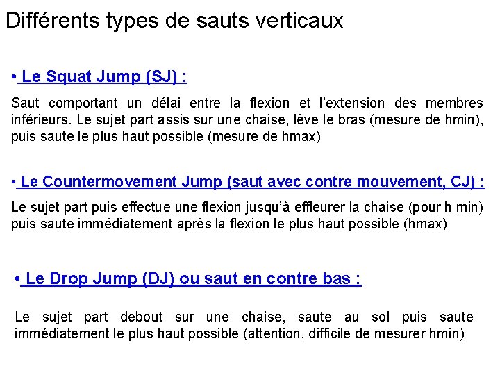Différents types de sauts verticaux • Le Squat Jump (SJ) : Saut comportant un