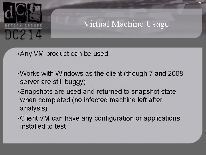 14 Virtual Machine Usage • Any VM product can be used • Works with