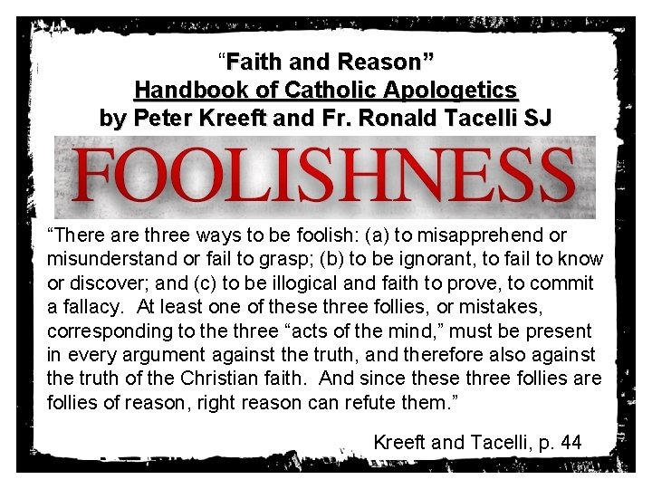 “Faith and Reason” Handbook of Catholic Apologetics by Peter Kreeft and Fr. Ronald Tacelli