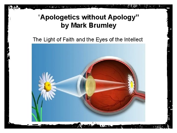 “Apologetics without Apology” by Mark Brumley The Light of Faith and the Eyes of