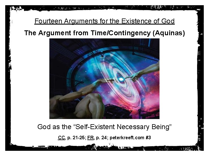 Fourteen Arguments for the Existence of God The Argument from Time/Contingency (Aquinas) God as