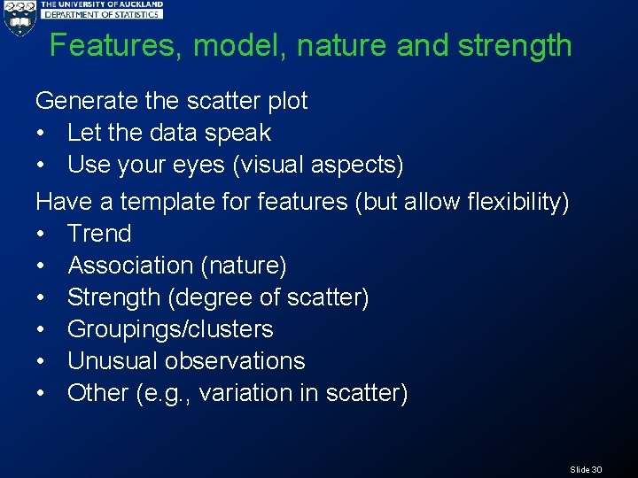 Features, model, nature and strength Generate the scatter plot • Let the data speak