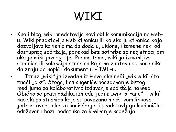 WIKI • Kao i blog, wiki predstavlja novi oblik komunikacije na webu. Wiki predstavlja